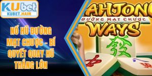 Nổ Hũ Đường Mạt Chược - Bí Quyết Quay Hũ Thắng Lớn
